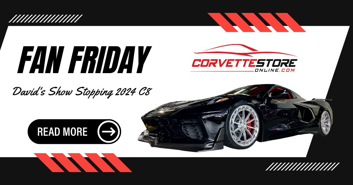Fan Friday: David's Show Stopping 2024 C8 | CorvetteStoreOnline.com