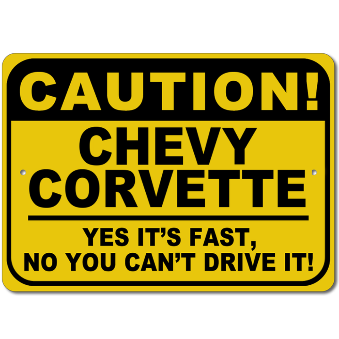 Chevy Corvette - CAUTION! Yes It's Fast - Aluminum Sign
