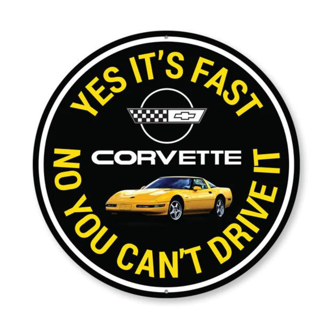 C4 Corvette Yes It's Fast No You Can't Drive It - Aluminum Sign