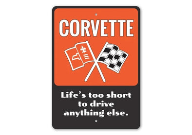 C2 Corvette Life's Too Short Car Sign