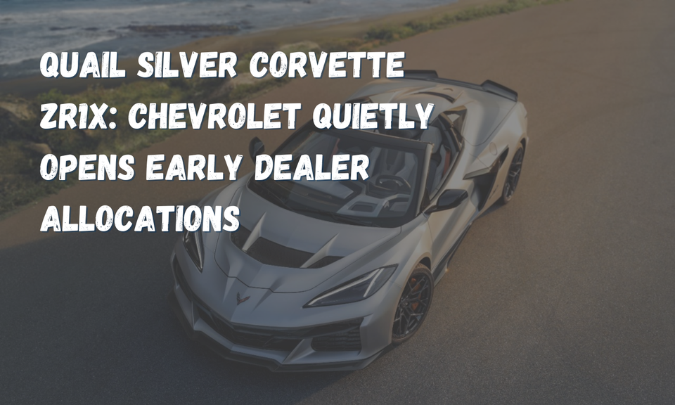 Quail Silver Corvette ZR1X: Chevrolet Quietly Opens Early Dealer Allocations