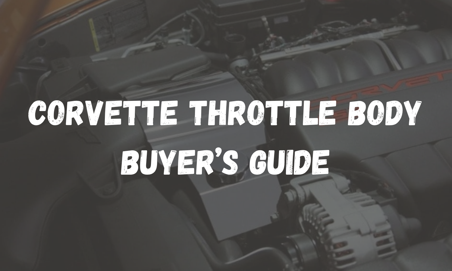 Corvette Throttle Body Buyers Guide: Best Upgrades from Soler, BBK, Granatelli & More