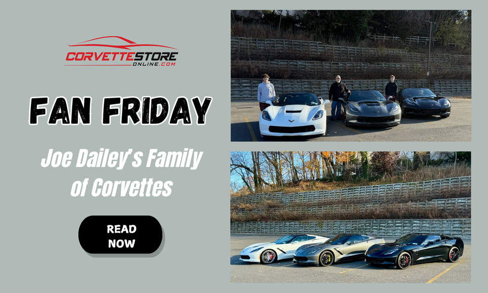 Fan Friday: Joe Dailey’s Family of Corvettes