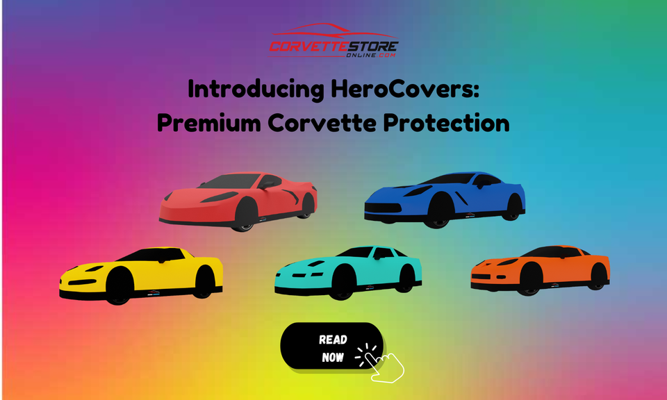Introducing HeroCovers: Premium Corvette Protection Now Available at CorvetteStoreOnline.com