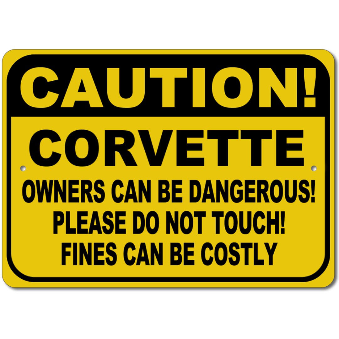 Corvette - CAUTION! Owners Can Be Dangerous! - Aluminum Sign