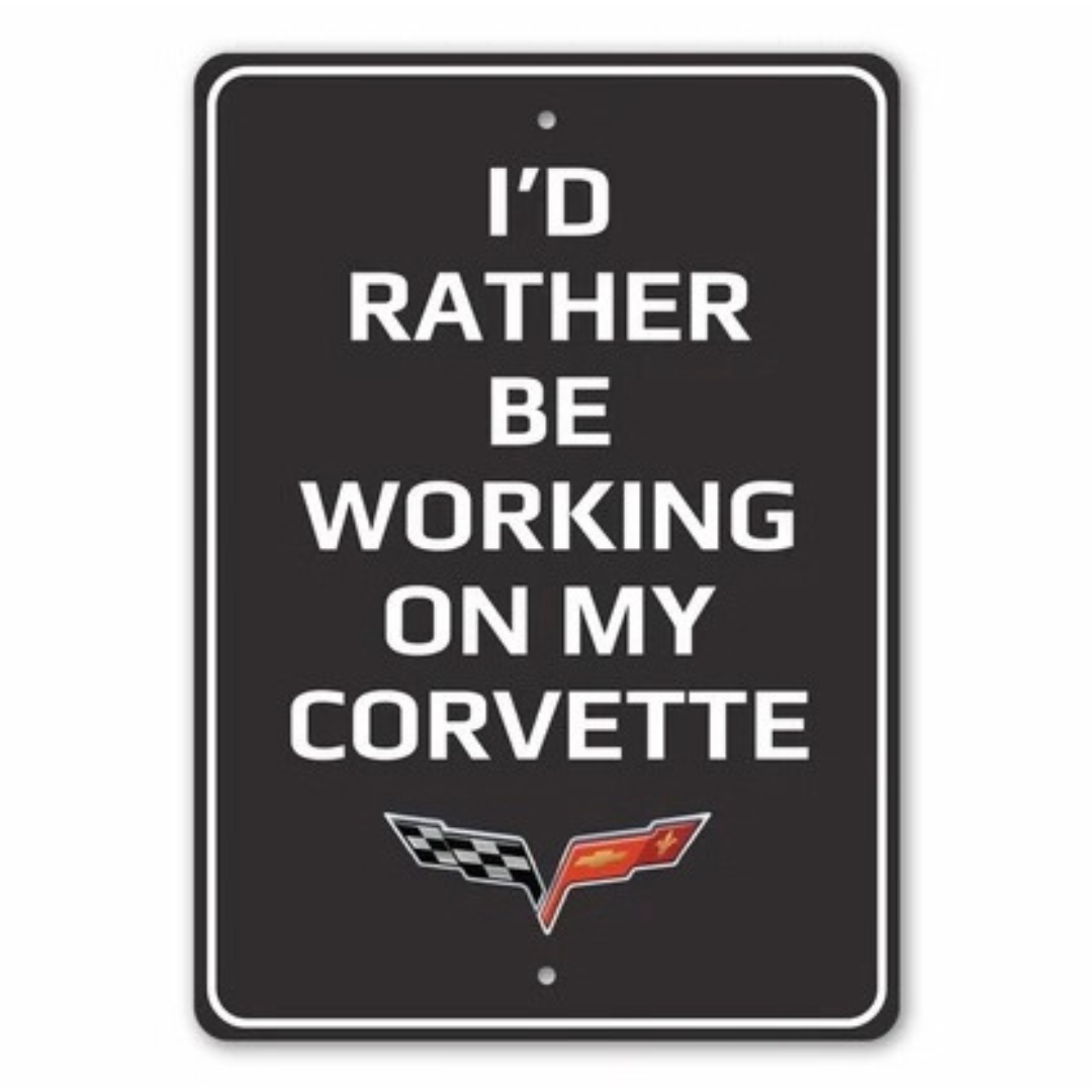 C6 Corvette I'd Rather Be Working On My Corvette - Aluminum Sign