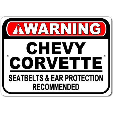 Chevy Corvette - Warning! Seatbelts & Ear Protection Recommended - Aluminum Sign