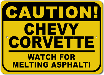 Corvette - CAUTION! Watch for Melting Asphalt - Aluminum Sign - [Corvette Store Online]