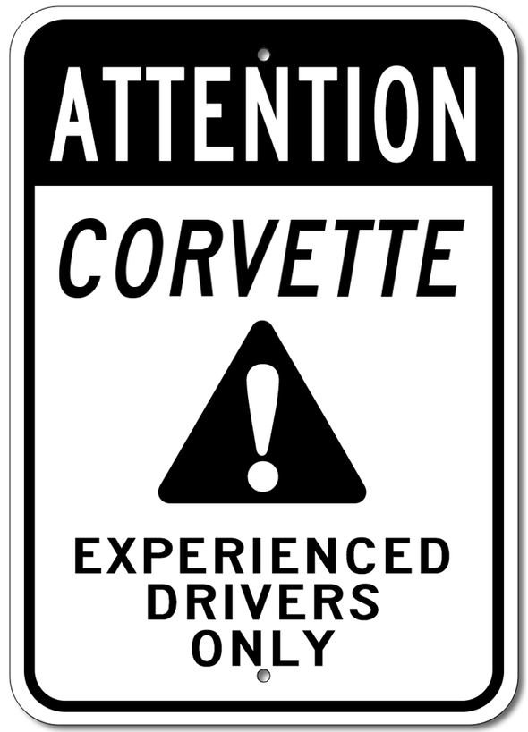 Corvette Attention Experienced Drivers Only - Aluminum Sign - [Corvette Store Online]