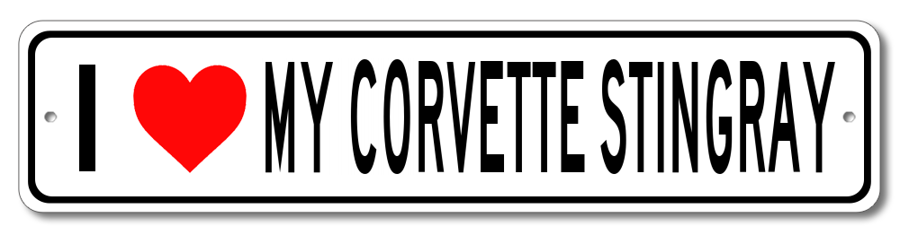 Corvette I Love My Corvette Stingray - Aluminum Sign - [Corvette Store Online]