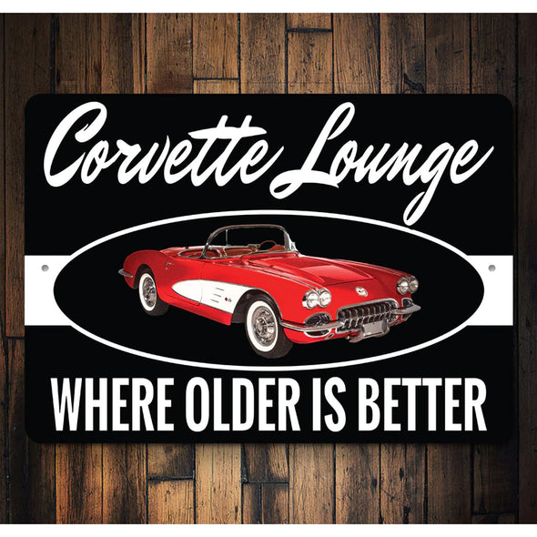 C1 Corvette Lounge Where Older Is Better - Aluminum Sign
