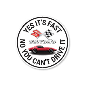 C3 Corvette Yes It's Fast No You Can't Drive It - Aluminum Sign
