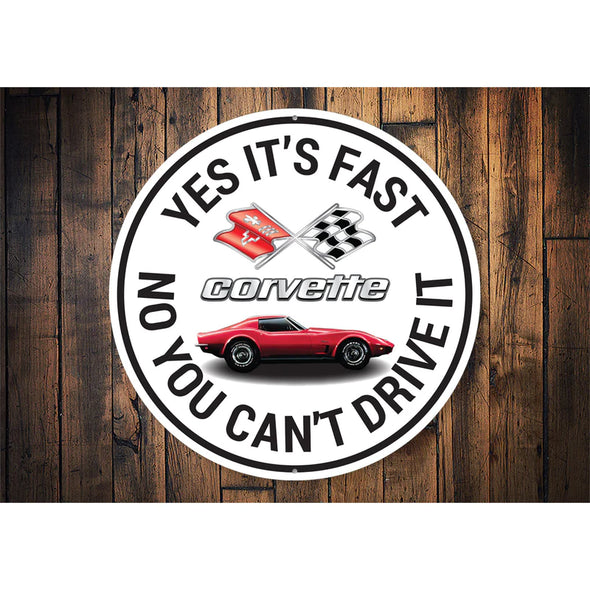 C3 Corvette Yes It's Fast No You Can't Drive It - Aluminum Sign