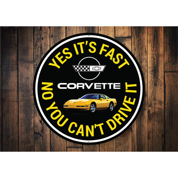 C4 Corvette Yes It's Fast No You Can't Drive It - Aluminum Sign