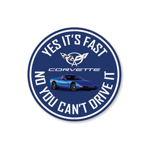C5 Corvette Yes It's Fast No You Can't Drive It - Aluminum Sign