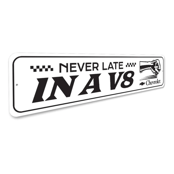 Never Late In A V8 Chevrolet Sign - Aluminum Sign