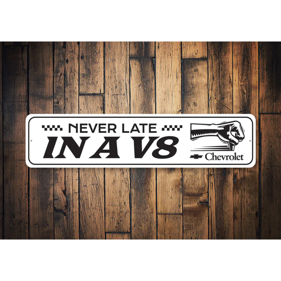 Never Late In A V8 Chevrolet Sign - Aluminum Sign