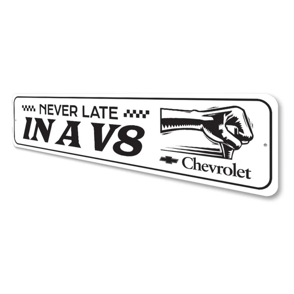 Never Late In A V8 Chevrolet Sign - Aluminum Sign